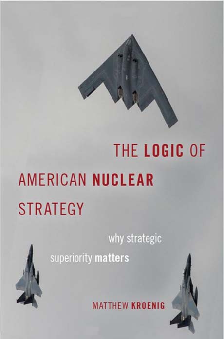 The Logic of American Nuclear Strategy: Why Strategic Superiority Matters